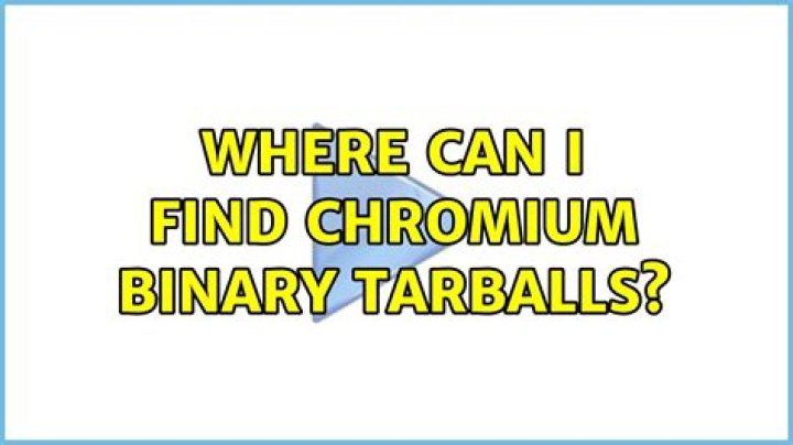 Where can I find Chromium binary tarballs?
