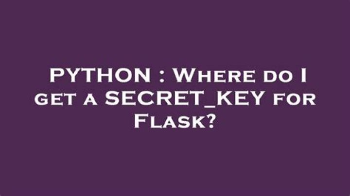 Where do I get a SECRET_KEY for Flask?