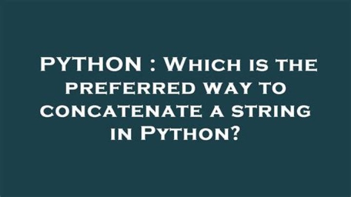 Which is the preferred way to concatenate a string in Python?