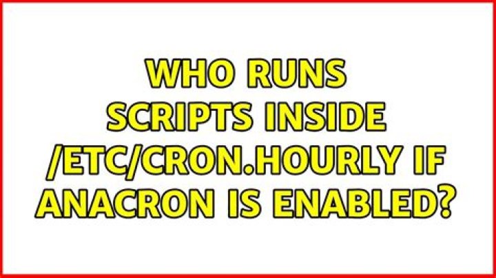 Who runs scripts inside /etc/cron.hourly if anacron is enabled?