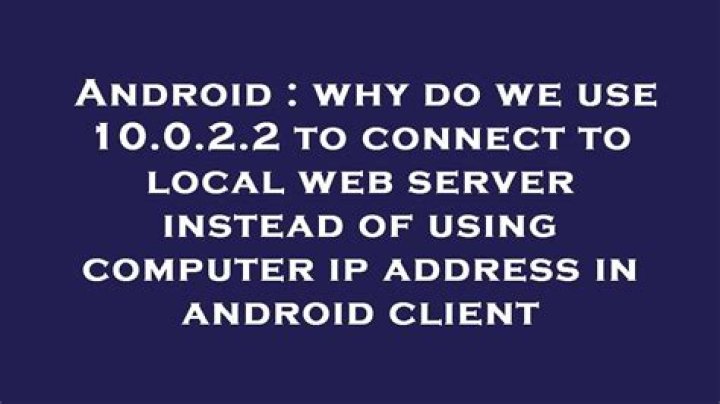 why do we use 10.0.2.2 to connect to local web server instead of using computer ip address in android client