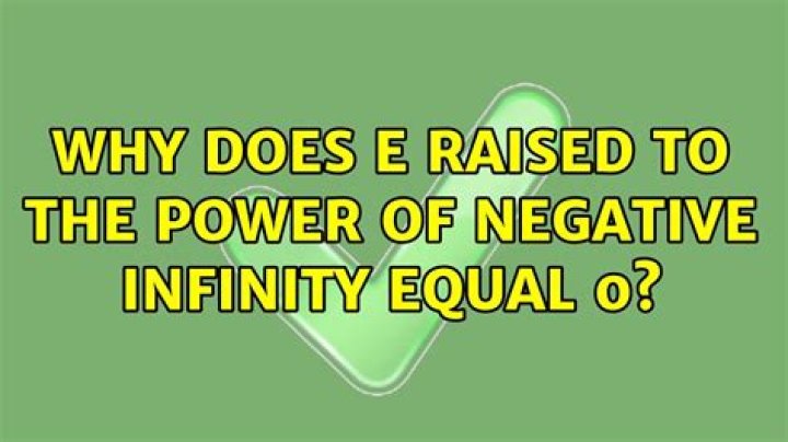why does e raised to the power of negative infinity equal 0?