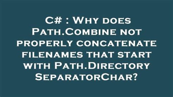 Why does Path.Combine not properly concatenate filenames that start with Path.DirectorySeparatorChar?
