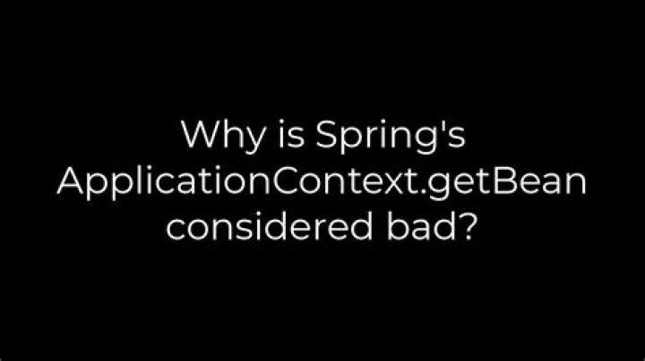 Why is Spring's ApplicationContext.getBean considered bad?
