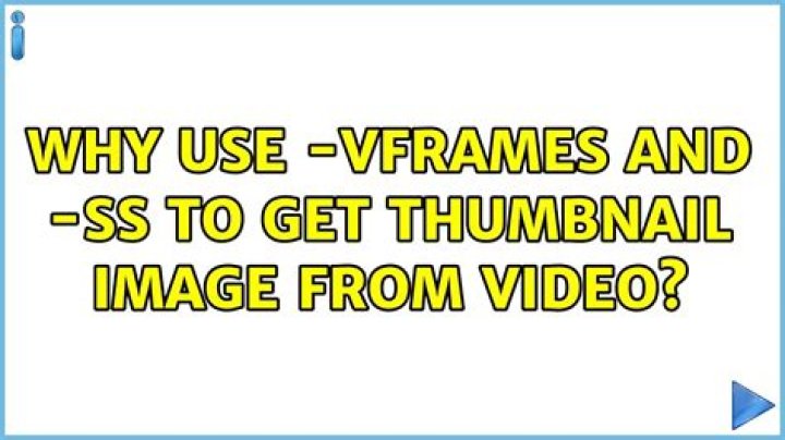Why use -vframes and -ss to get thumbnail image from video?