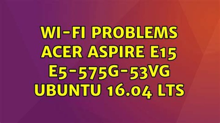 Wifi Problems with Acer Aspire E15 575G Ubuntu 16.04