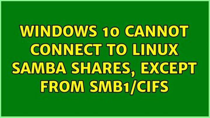 Windows 10 cannot connect to Linux Samba shares, except from SMB1/CIFS