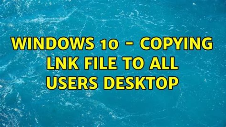 Windows 10 - copying lnk file to all users desktop