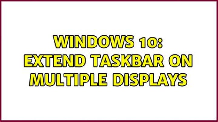 Windows 10: Extend taskbar on multiple displays
