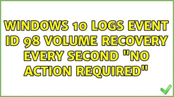 Windows 10 logs event id 98 volume recovery every second 