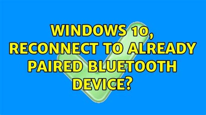 Windows 10, reconnect to already paired Bluetooth device?