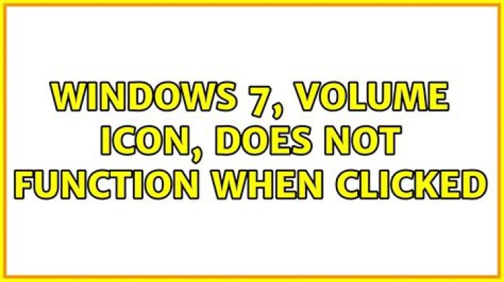 Windows 7, Volume icon, does not function when clicked