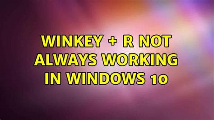 WinKey + R not always working in Windows 10