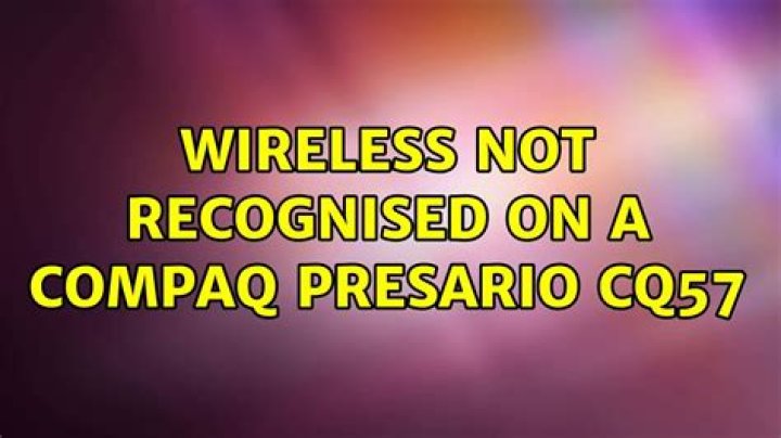 Wireless not recognised on a Compaq Presario CQ57